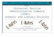 Web Site Tour & Tool Tips for Universal Service Administrative Company (USAC) Schools and Library Division Cindy Olson Finance, Funding & Management Specialist