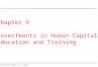 Addison Wesley Longman, Inc. © 2000 Chapter 9 Investments in Human Capital: Education and Training