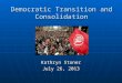 Democratic Transition and Consolidation Kathryn Stoner July 26, 2013