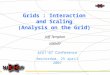 Grids : Interaction and Scaling (Analysis on the Grid) Jeff Templon NIKHEF ACAT’07 Conference Amsterdam, 25 april 2007
