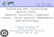 Exploring and visualizing spatial data: Spatial structure, regional trends, local spatial dependence and anisotropy Xiaogang (Marshall) Ma School of Science