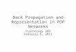 Back Propagation and Representation in PDP Networks Psychology 209 February 6, 2013