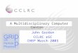 A Multidisciplinary Computer Centre … is it possible? John Gordon CCLRC eSC CHEP March 2003