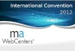 International Convention 2012. maWebCenters: Creating the Economy of the Future Many times before we have shown the Retail Profit Potential of maWebCenters