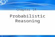 1 Chapter 14 Probabilistic Reasoning. 2 Outline Syntax of Bayesian networks Semantics of Bayesian networks Efficient representation of conditional distributions