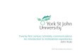 York St John University |  Twenty-first century scholarly communications An introduction to institutional repositories John Rule