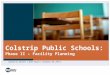 Colstrip Public Schools: Phase II – Facility Planning Daniel A. McGee | Tyler Bush | October 30, 2014