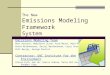 1 The New Emissions Modeling Framework System Emissions Modeling Team Marc Houyoux, Madeleine Strum, Rich Mason, Norm Possiel David Misenheimer, Darryl