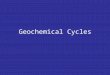 Geochemical Cycles. Carbon Cycle All living things are made of carbon. Carbon is also a part of the ocean, air, and even rocks. Because the Earth is a
