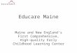 Educare Maine Maine and New England’s First Comprehensive, High-quality Early Childhood Learning Center