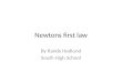 Newtons first law By Randy Hedlund South High School