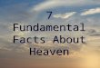 7 Fundamental Facts About Heaven. A real Place John 17:17; John 14:1-3 A real Place John 17:17; John 14:1-3