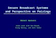 1 Secure Broadcast Systems and Perspective on Pairings Brent Waters Joint work with Dan Boneh, Craig Gentry, and Amit Sahai