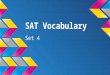 SAT Vocabulary Set 4. A hot meal can ameliorate the discomforts of even the coldest day