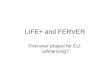 LIFE+ and FERVER First ever project for EU- cofinancing?
