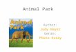 Animal Park Author: Judy Nayer Genre: Photo Essay