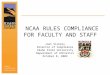 NCAA RULES COMPLIANCE FOR FACULTY AND STAFF Joel Vickery Director of Compliance Idaho State University Department of Athletics October 8, 2009