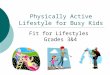 Physically Active Lifestyle for Busy Kids Fit for Lifestyles Grades 3&4