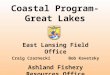 Coastal Program- Great Lakes East Lansing Field Office Craig Czarnecki Bob Kavetsky Ashland Fishery Resources Office Mark Dryer Ted Koehler
