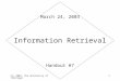 (C) 2003, The University of Michigan1 Information Retrieval Handout #7 March 24, 2003