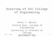 Sep. 7, 2007UIC College of Engineering1 Overview of UIC College of Engineering Peter C. Nelson Interim Dean, College of Engineering University of Illinois