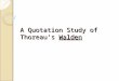 A Quotation Study of Thoreau’s Walden. Walden as a Spiritual Book 1. A diary, a semi-biographical record of an experiment, yet at the same time a sincere