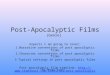 Post-Apocalyptic Films (Genre) Aspects I am going to cover: 1.Narrative conventions of post apocalyptic films 2.Character conventions of post apocalyptic