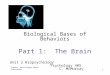 1 Biological Bases of Behaviors Part 1: The Brain Unit 2 Biopsychology Psychology 40S C. McMurray Source: David Myers Worth Publishers