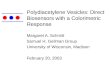 Polydiacetylene Vesicles: Direct Biosensors with a Colorimetric Response Margaret A. Schmitt Samuel H. Gellman Group University of Wisconsin, Madison February