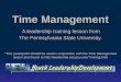 Time Management A leadership training lesson from The Pennsylvania State University. *This powerpoint should be used in conjunction with the Time Management