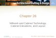Chapter 26 Millwork and Cabinet Technology, Cabinet Elevations, and Layout