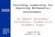 Providing Leadership for Improving Mathematics Achievement NJ Abbott Secondary Initiative, Grades 6-12 Academic Rigor Gayle Mills November 14, 2005 Southern