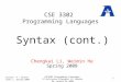 CSE 3302 Programming Languages Chengkai Li, Weimin He Spring 2008 Syntax (cont.) Lecture 4 – Syntax (Cont.), Spring 20081 CSE3302 Programming Languages,