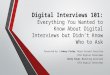 Digital Interviews 101: Everything You Wanted to Know About Digital Interviews but Didn’t Know Who to Ask Presented By: Lindsay Finlay- Major Account Executive