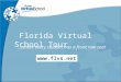 Florida Virtual School Tour …where every student has a front row seat 