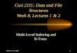 March 7 & 9, 20001 Csci 2111: Data and File Structures Week 8, Lectures 1 & 2 Multi-Level Indexing and B-Trees