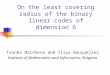 On the least covering radius of the binary linear codes of dimension 6 Tsonka Baicheva and Iliya Bouyukliev Institute of Mathematics and Informatics, Bulgaria