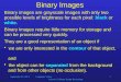 September 23, 2014Computer Vision Lecture 5: Binary Image Processing 1 Binary Images Binary images are grayscale images with only two possible levels of