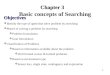 1 Basic concepts of Searching Chapter 3 Objectives  Identify the type of agent that solve problem by searching  Phases of solving a problem by searching