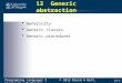 13-1 13 Generic abstraction  Genericity  Generic classes  Generic procedures Programming Languages 3 © 2012 David A Watt, University of Glasgow