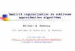 Implicit regularization in sublinear approximation algorithms Michael W. Mahoney ICSI and Dept of Statistics, UC Berkeley ( For more info, see: http: