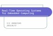 Real-Time Operating Systems for Embedded Computing 李姿宜 R90921045 2003,06,10