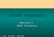 1GWU CS 259 Brad Taylor Spring 2004 Systems Programming Meeting 2: UNIX Processes