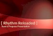 [ Rhythm Reloaded ] Team 6 Progress Presentation
