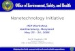 IISP Workshop Gaithersburg, Maryland May 23 - 24, 2006 Nanotechnology Initiative Paul F. Wambach, CIH Industrial Hygienist Office of Epidemiology and Health