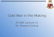 Cold War in the Making HI 168: Lecture 11 Dr. Howard Chiang