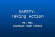 SAFETY: Taking Action Ms. Mai Lawndale High School