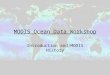 MODIS Ocean Data Workshop Introduction and MODIS History