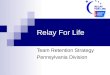 Relay For Life Team Retention Strategy Pennsylvania Division