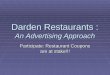 Darden Restaurants : An Advertising Approach Participate: Restaurant Coupons are at stake!!!